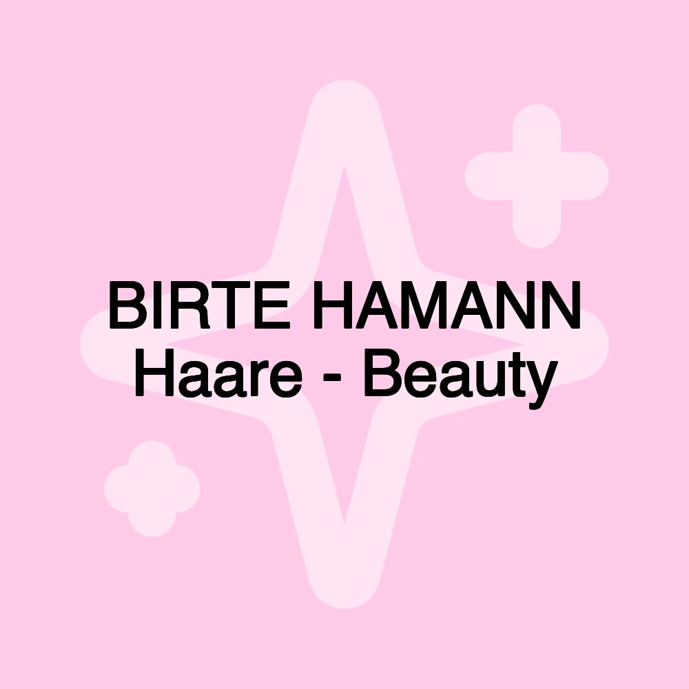 BIRTE HAMANN Haare - Beauty