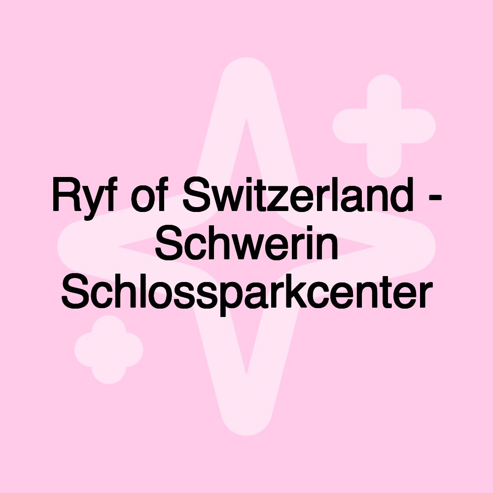 Ryf of Switzerland - Schwerin Schlossparkcenter