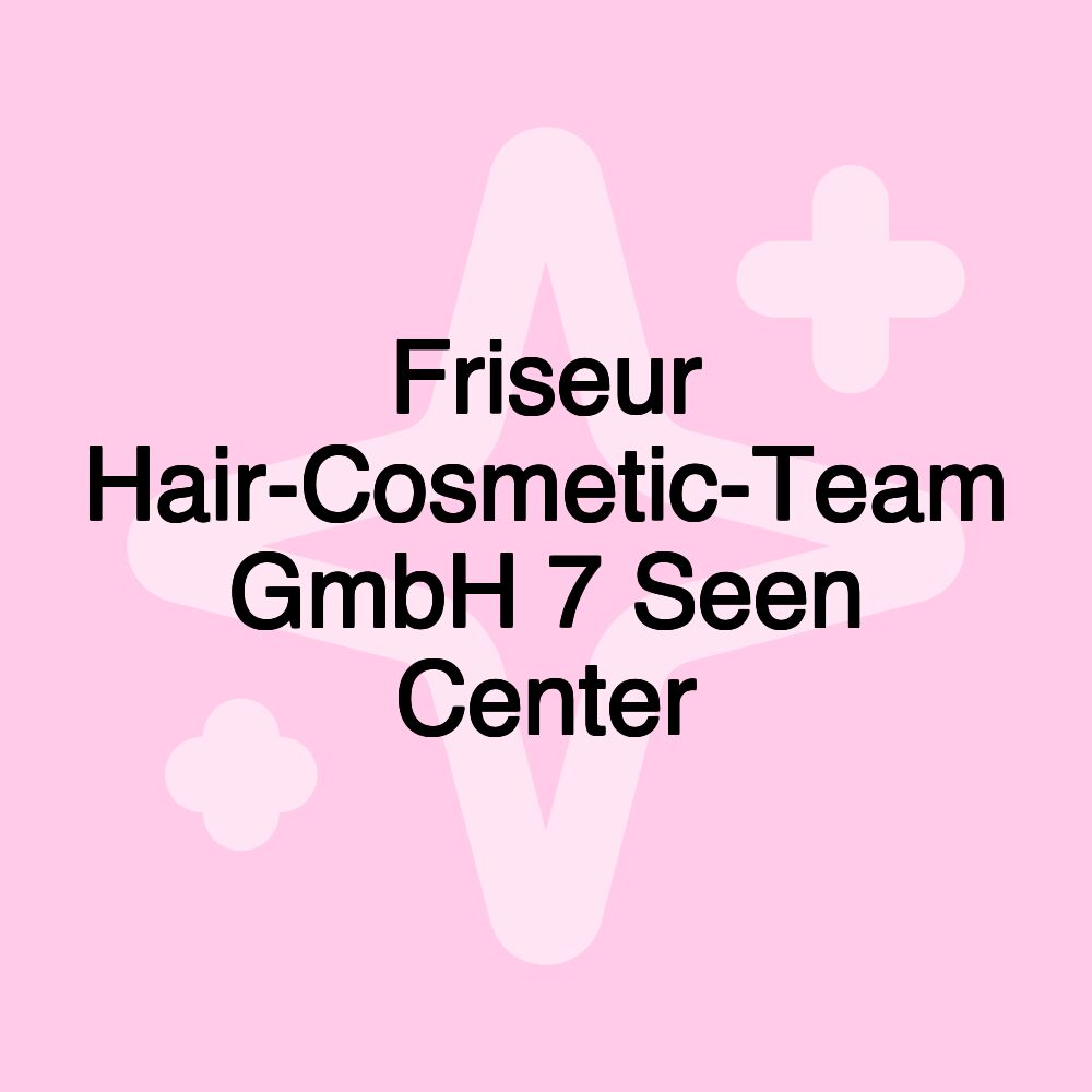 Friseur Hair-Cosmetic-Team GmbH 7 Seen Center