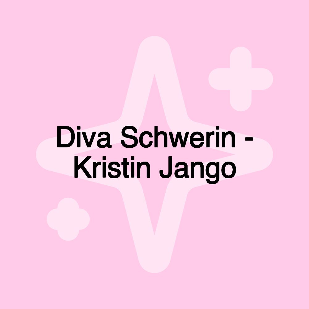 Diva Schwerin - Kristin Jango