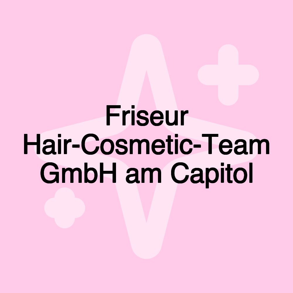 Friseur Hair-Cosmetic-Team GmbH am Capitol