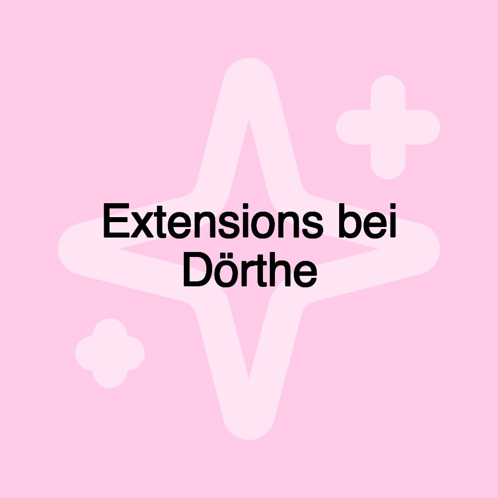 Extensions bei Dörthe