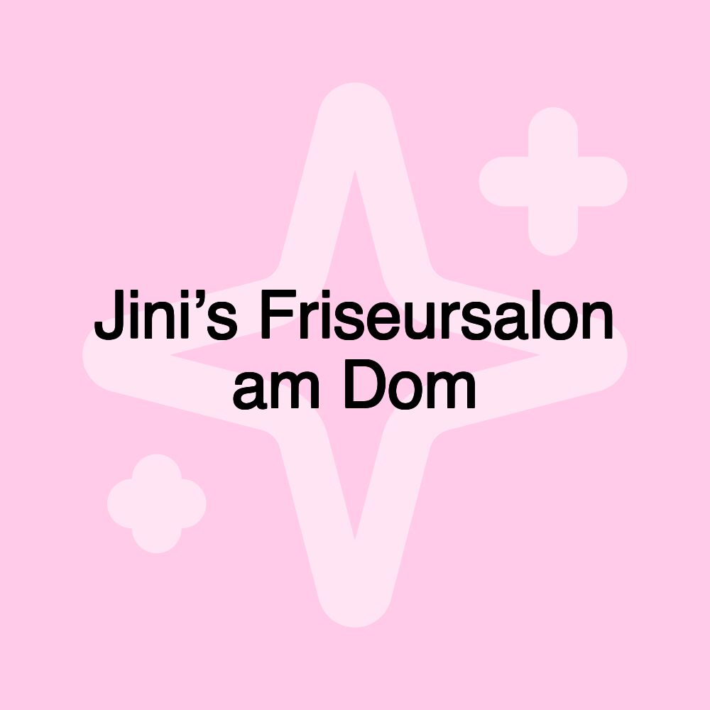 Jini’s Friseursalon am Dom