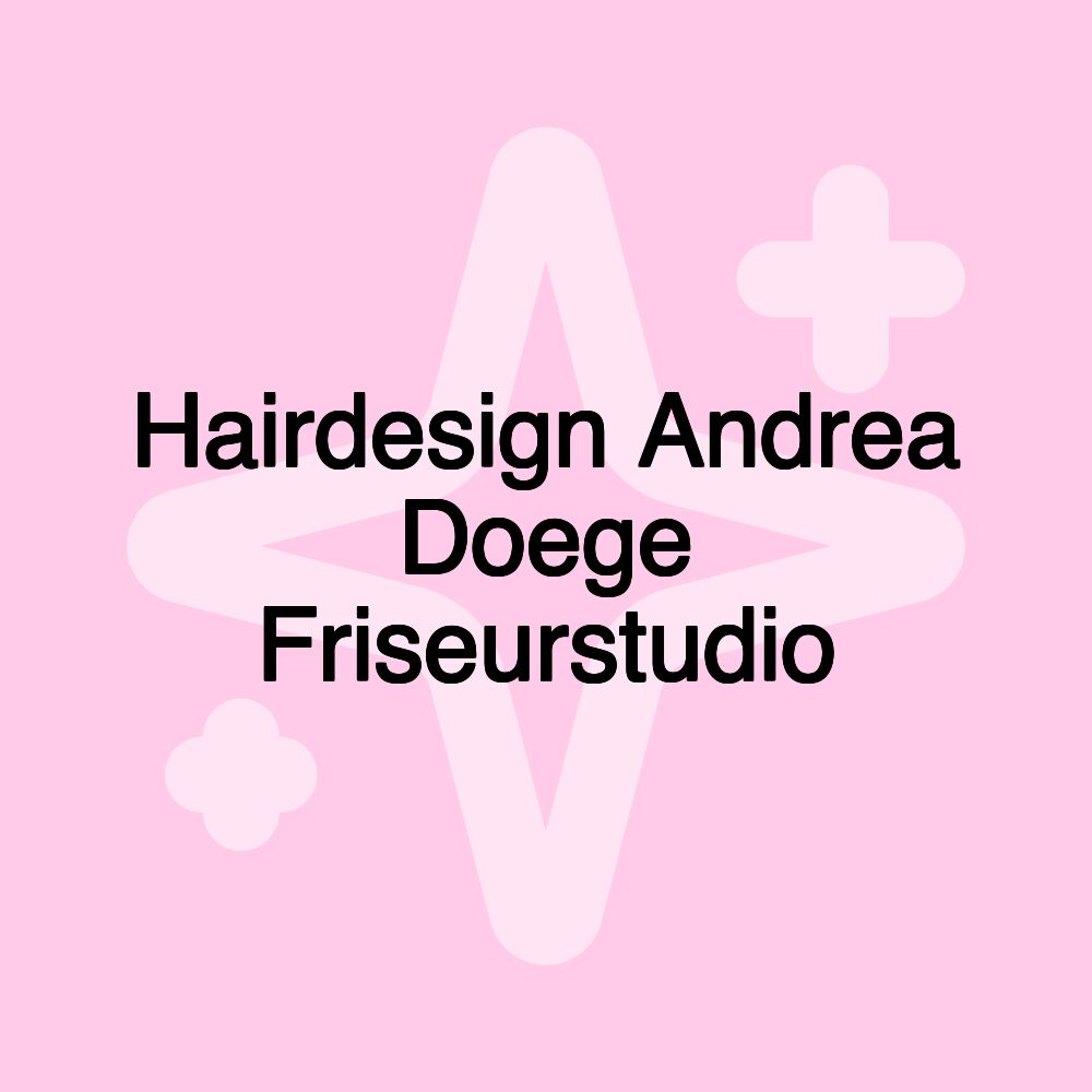 Hairdesign Andrea Doege Friseurstudio