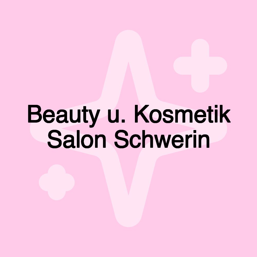 Beauty u. Kosmetik Salon Schwerin