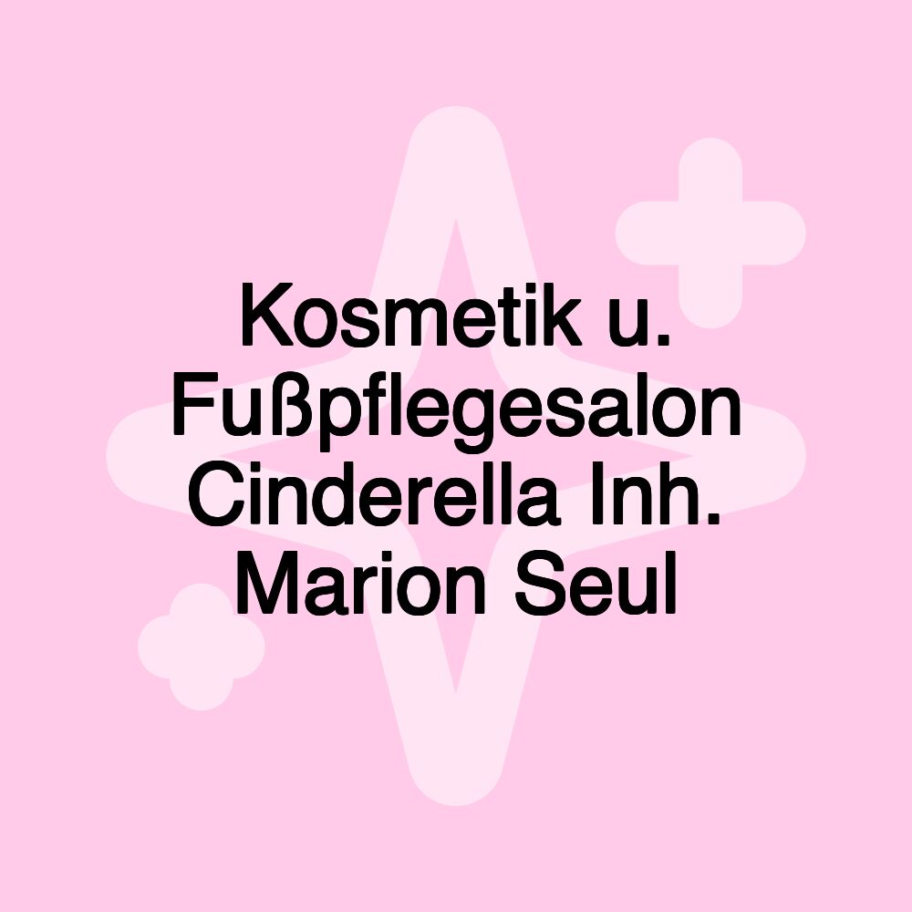 Kosmetik u. Fußpflegesalon Cinderella Inh. Marion Seul