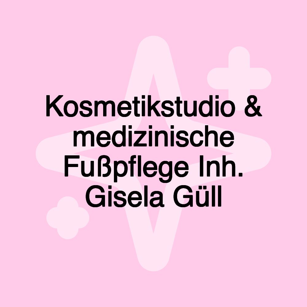 Kosmetikstudio & medizinische Fußpflege Inh. Gisela Güll