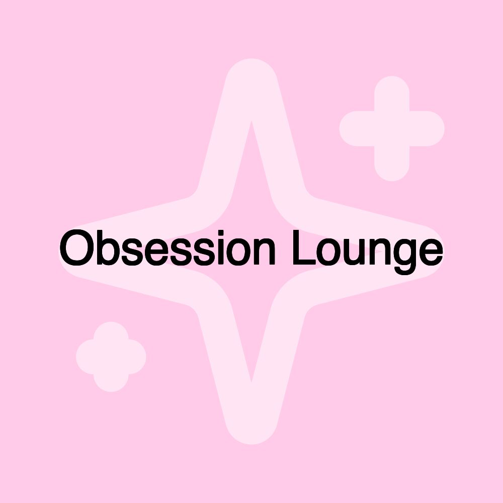 Obsession Lounge