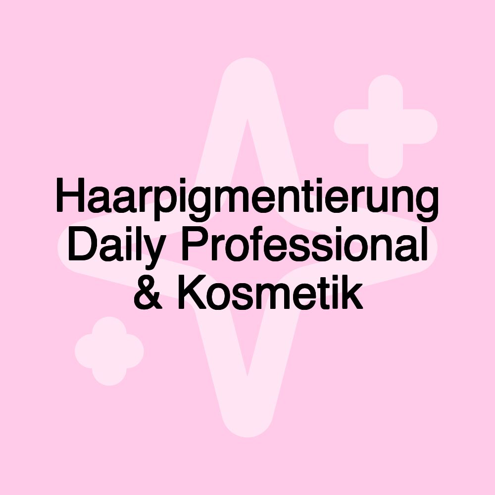 Haarpigmentierung Daily Professional & Kosmetik