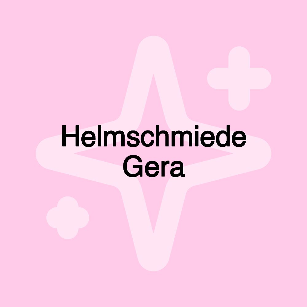 Helmschmiede Gera