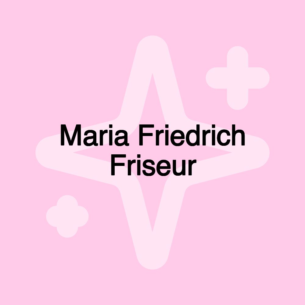 Maria Friedrich Friseur