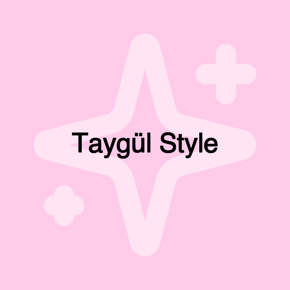 Taygül Style