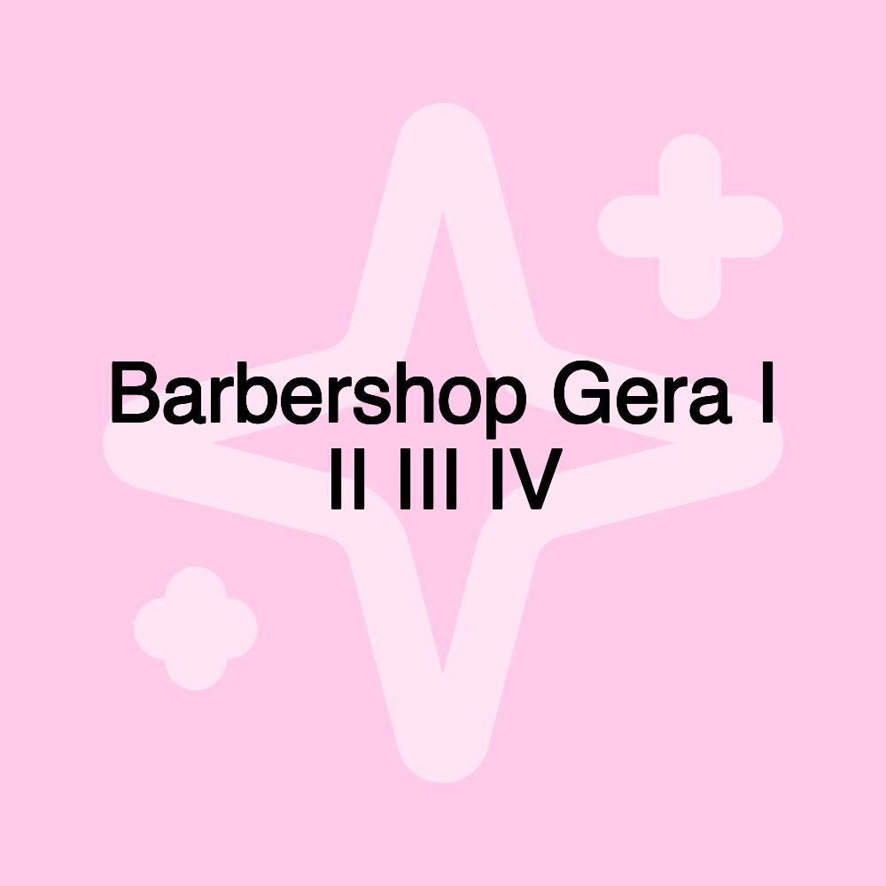 Barbershop Gera I II III IV