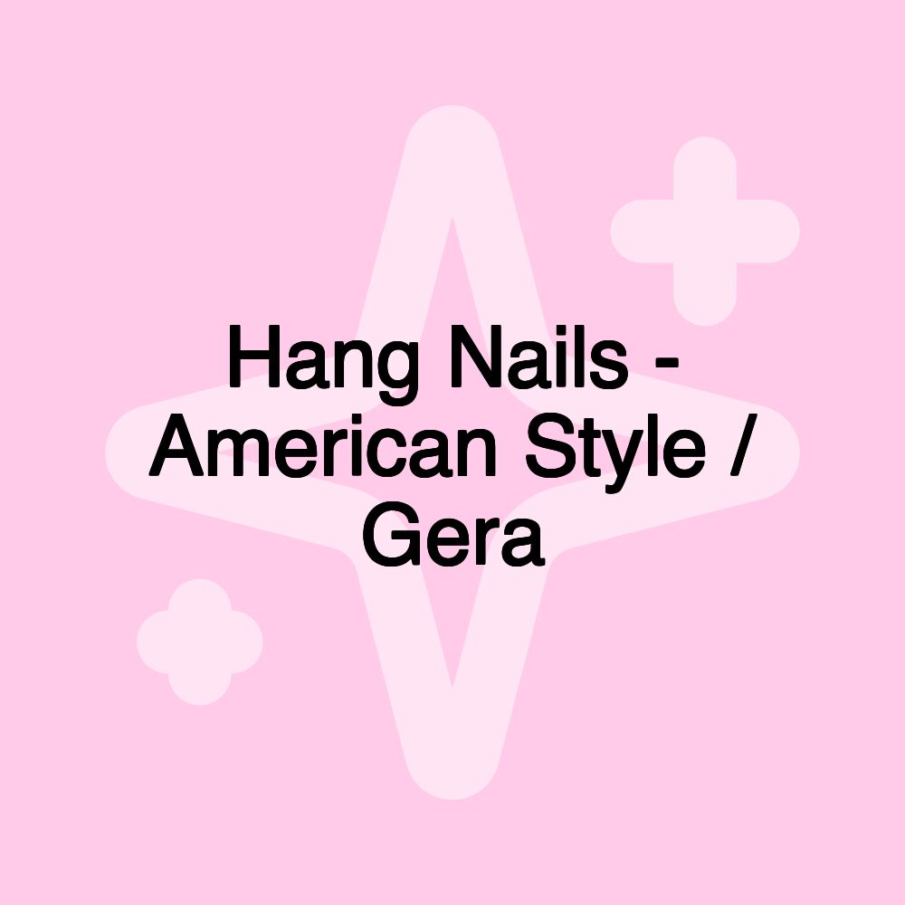 Hang Nails - American Style / Gera