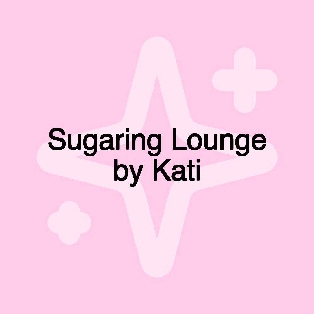 Sugaring Lounge by Kati