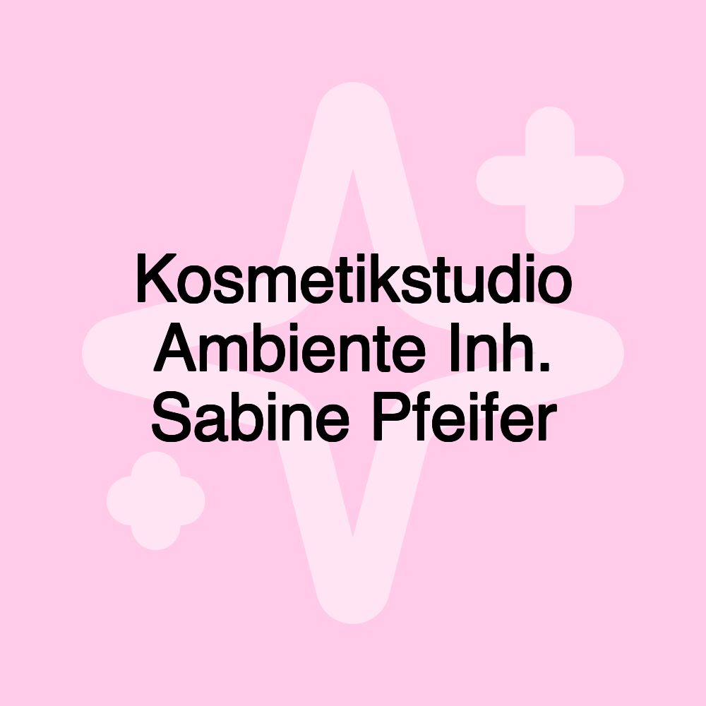 Kosmetikstudio Ambiente Inh. Sabine Pfeifer