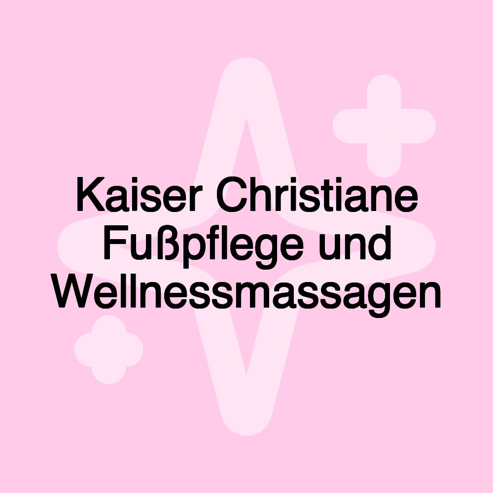 Kaiser Christiane Fußpflege und Wellnessmassagen