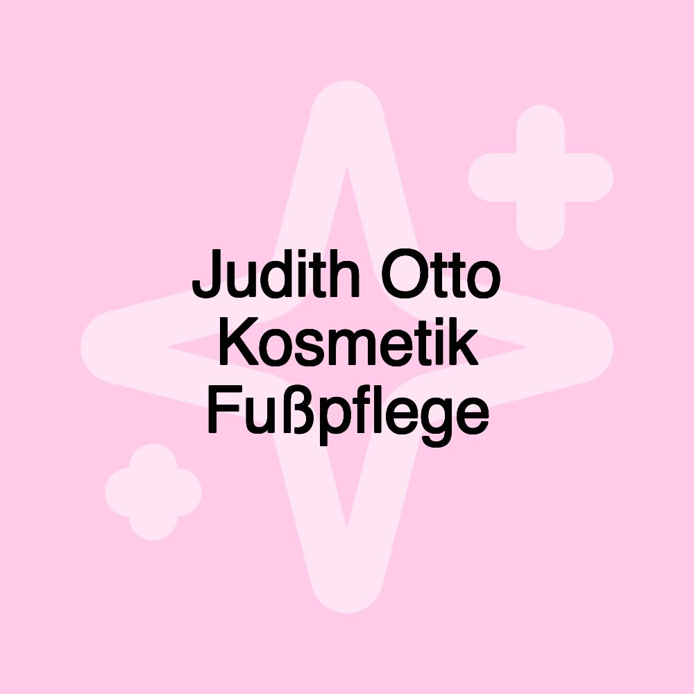 Judith Otto Kosmetik Fußpflege