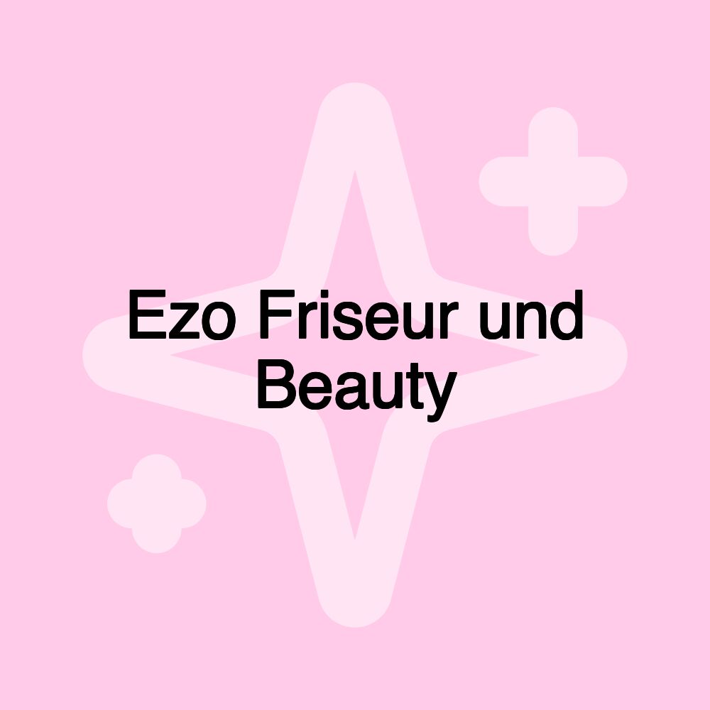 Ezo Friseur und Beauty