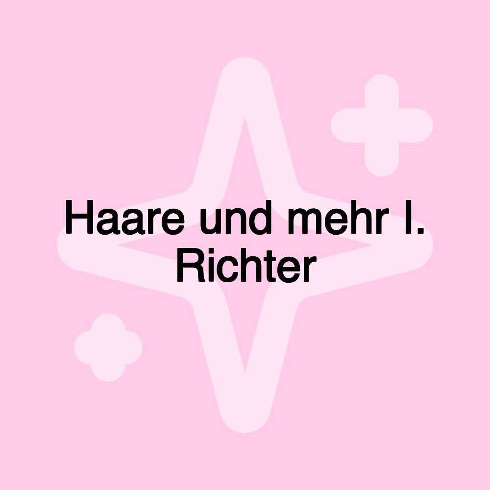 Haare und mehr I. Richter