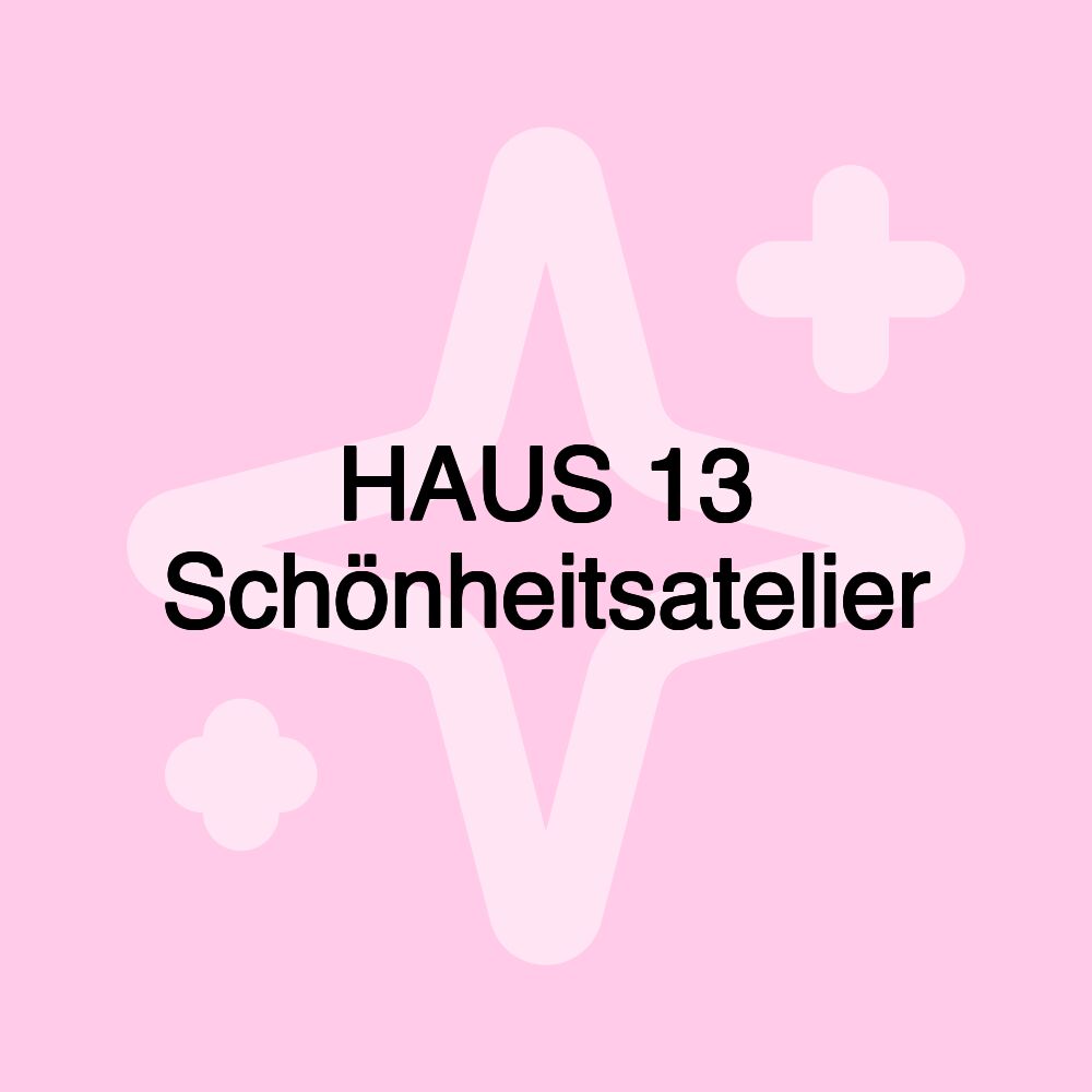 HAUS 13 Schönheitsatelier