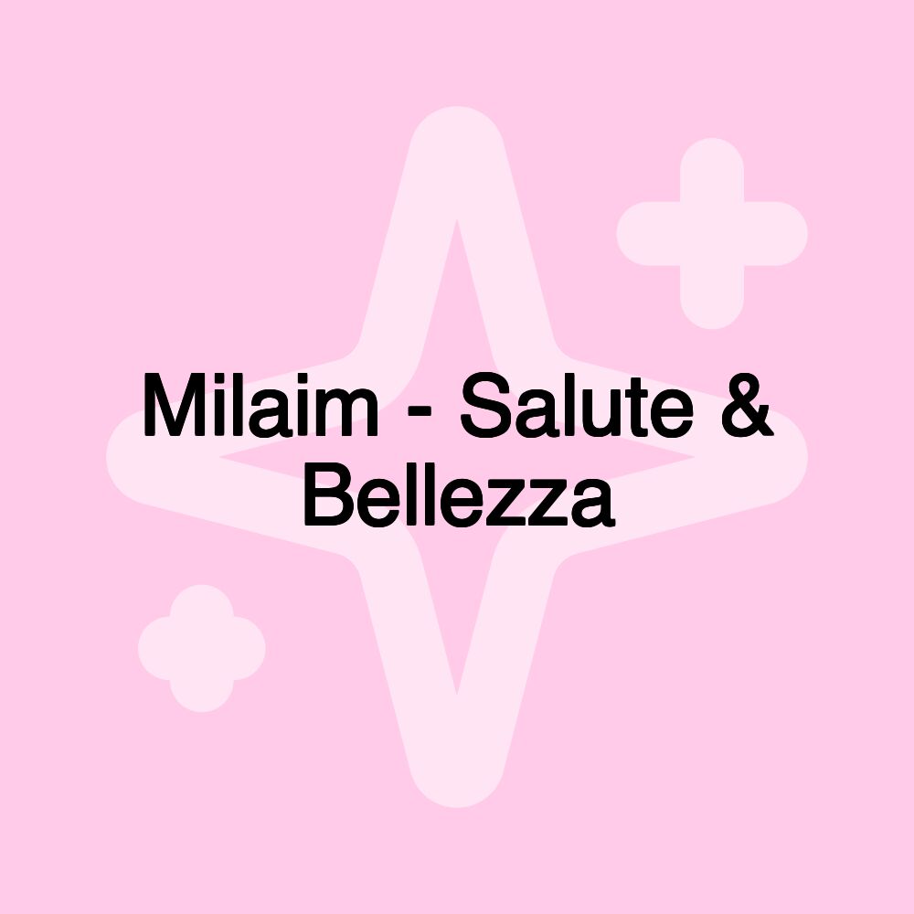 Milaim - Salute & Bellezza