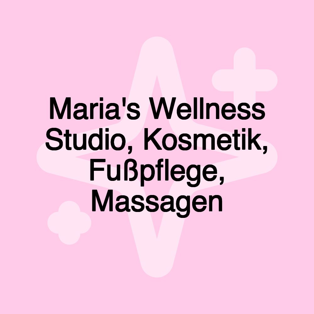 Maria's Wellness Studio, Kosmetik, Fußpflege, Massagen