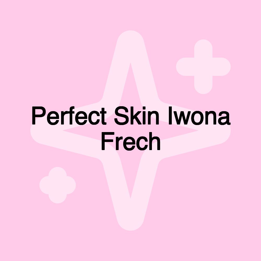 Perfect Skin Iwona Frech