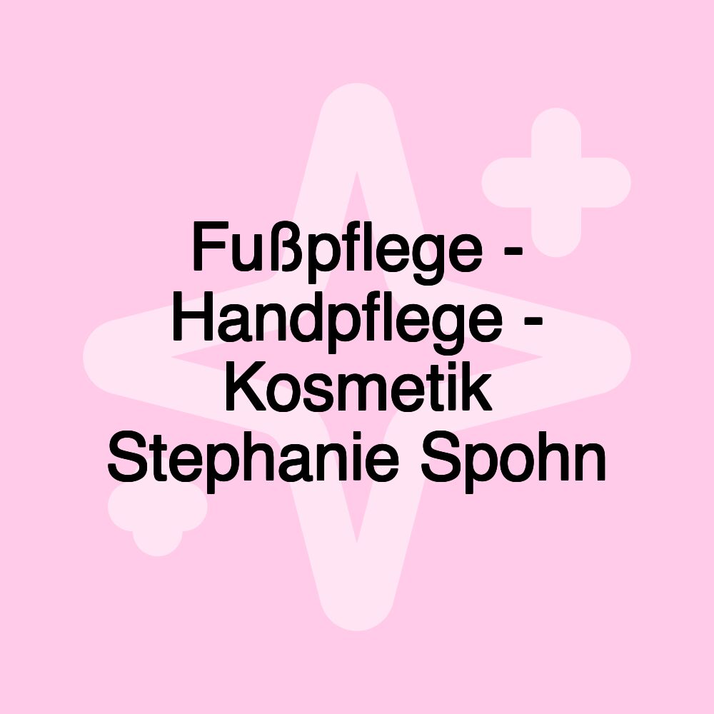 Fußpflege - Handpflege - Kosmetik Stephanie Spohn