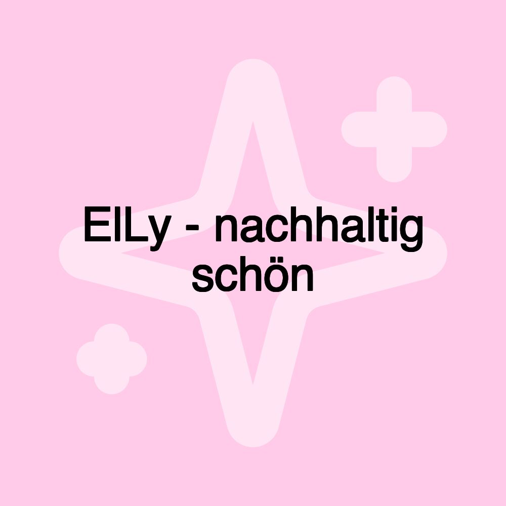 ElLy - nachhaltig schön