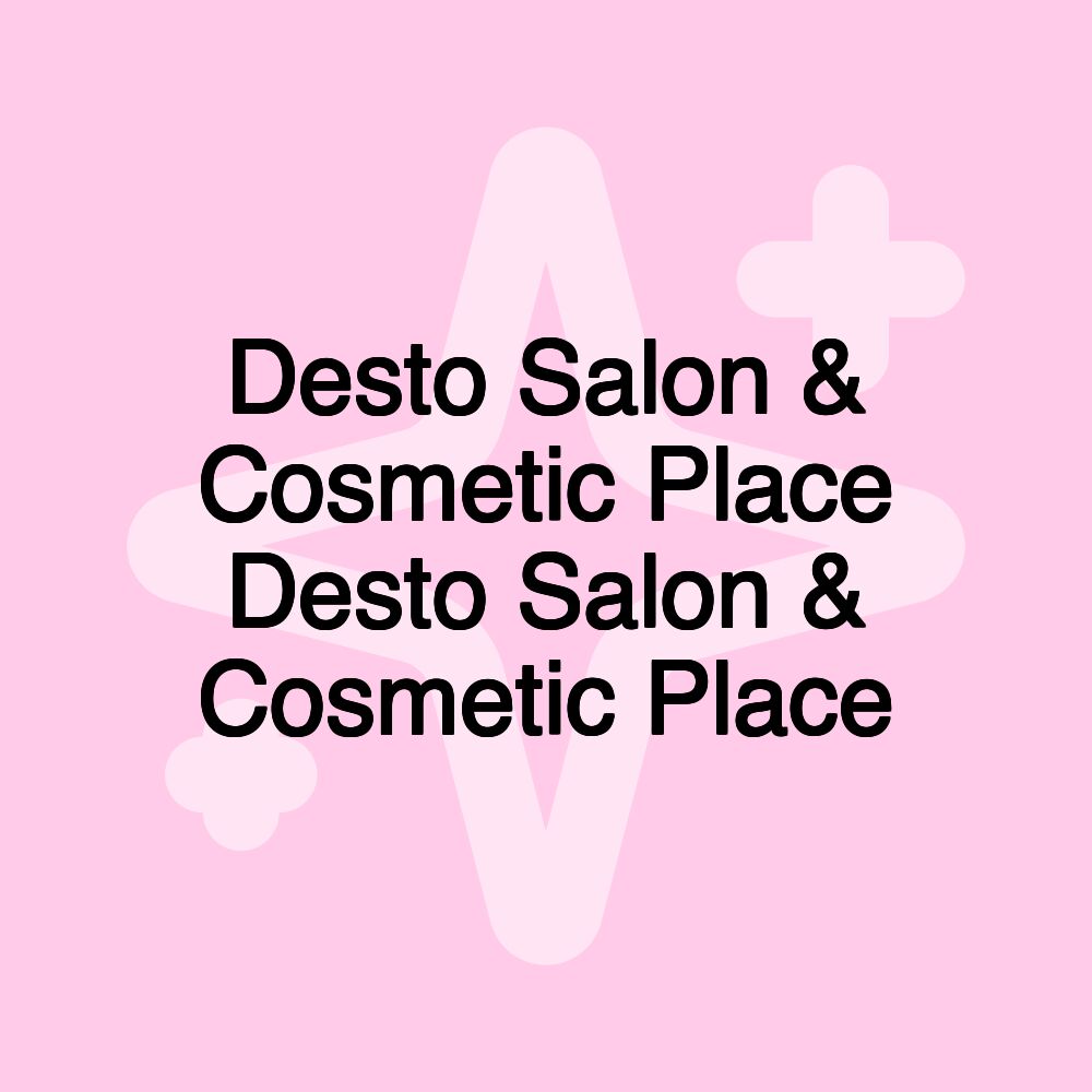 Desto Salon & Cosmetic Place Desto Salon & Cosmetic Place