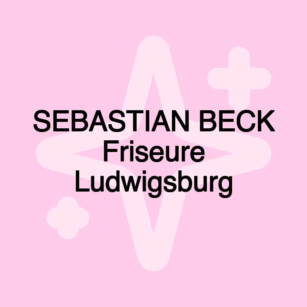 SEBASTIAN BECK Friseure Ludwigsburg