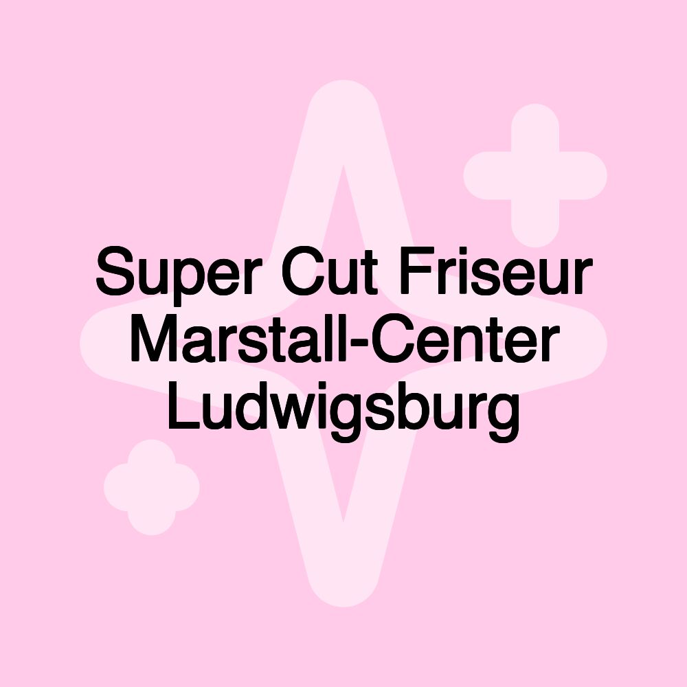 Super Cut Friseur Marstall-Center Ludwigsburg