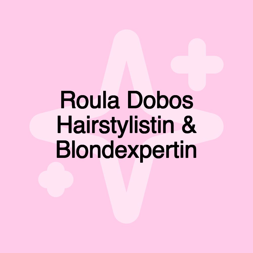 Roula Dobos Hairstylistin & Blondexpertin