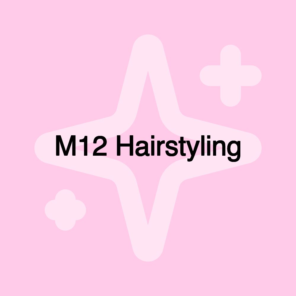 M12 Hairstyling