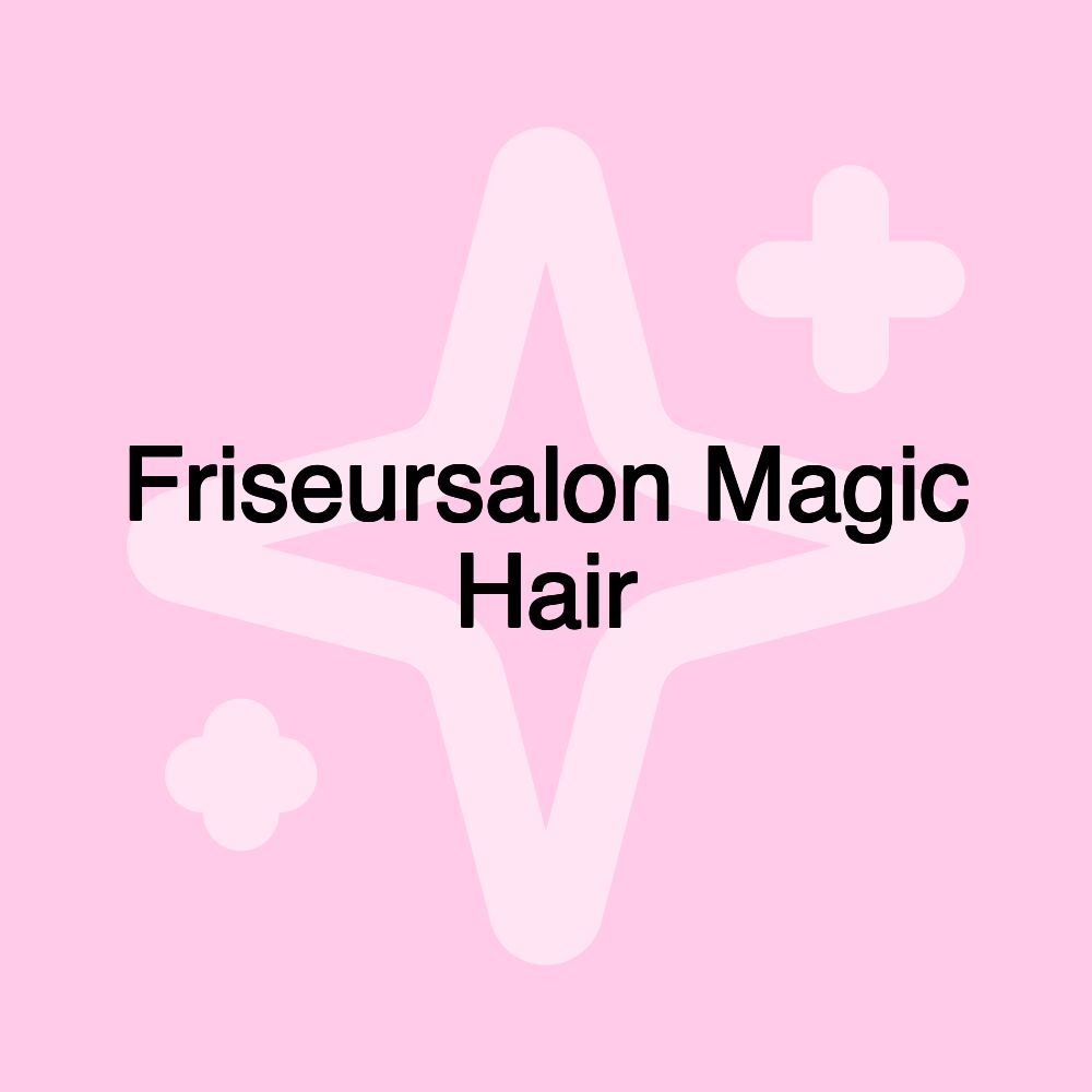 Friseursalon Magic Hair