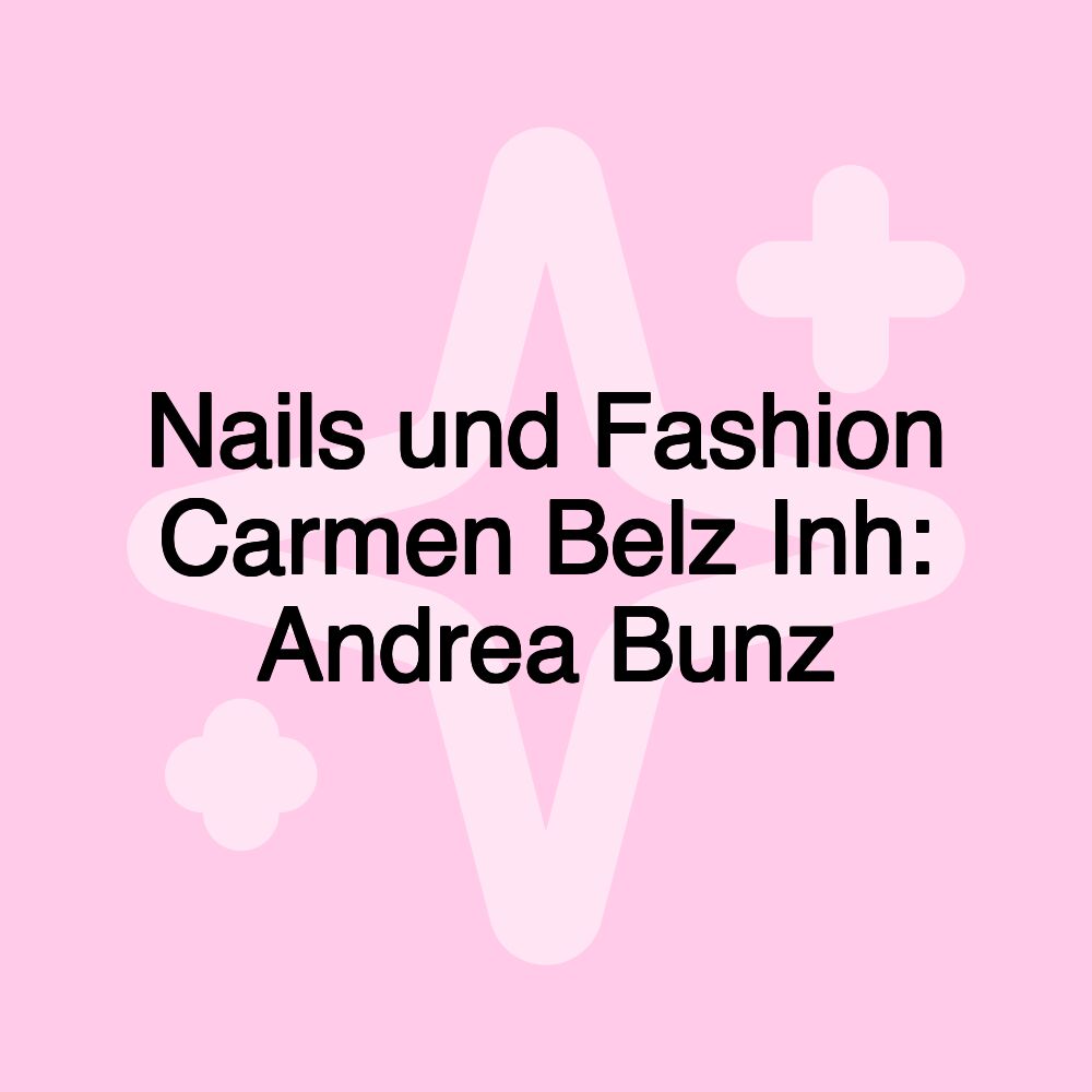 Nails und Fashion Carmen Belz Inh: Andrea Bunz