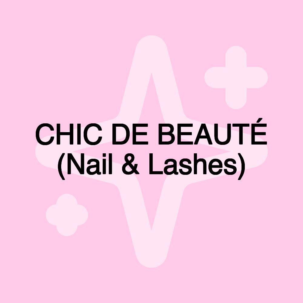 CHIC DE BEAUTÉ (Nail & Lashes)