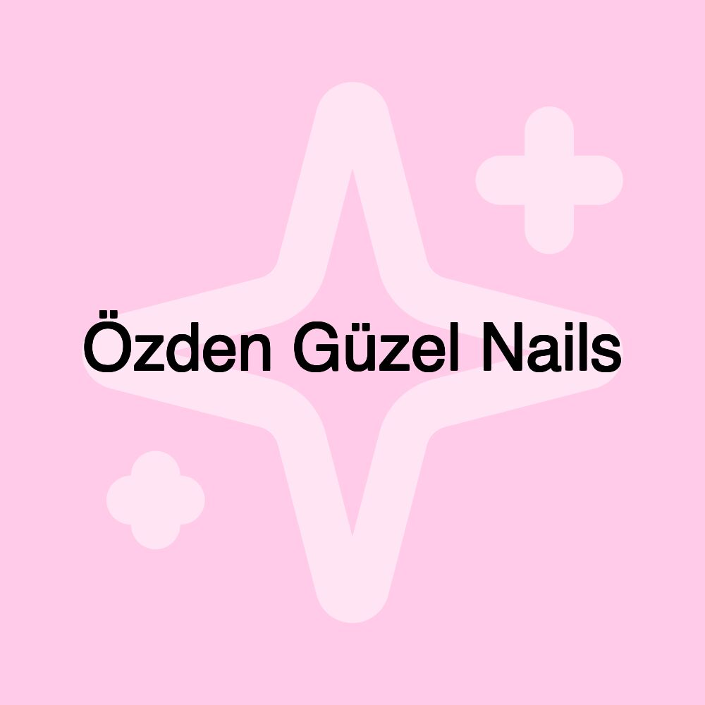 Özden Güzel Nails