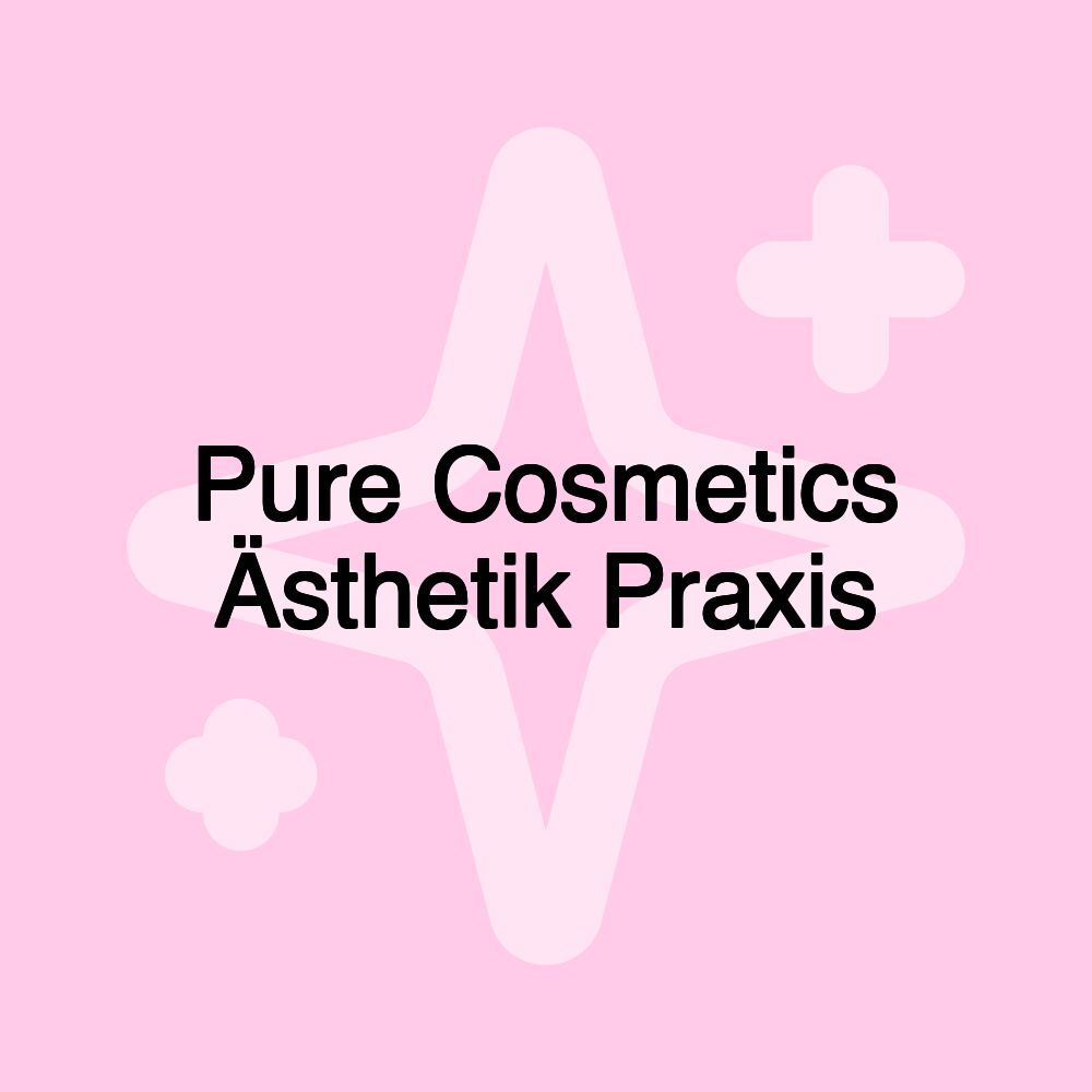 Pure Cosmetics Ästhetik Praxis