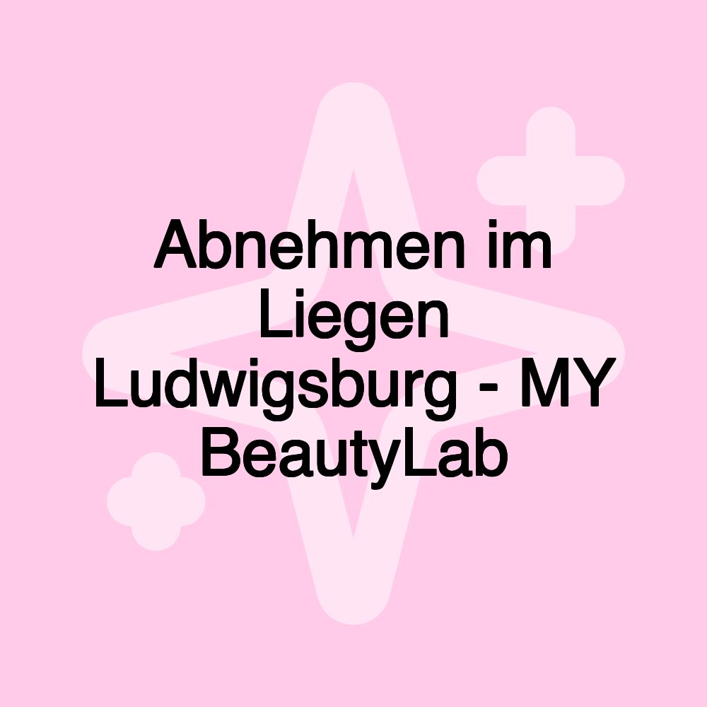 Abnehmen im Liegen Ludwigsburg - MY BeautyLab