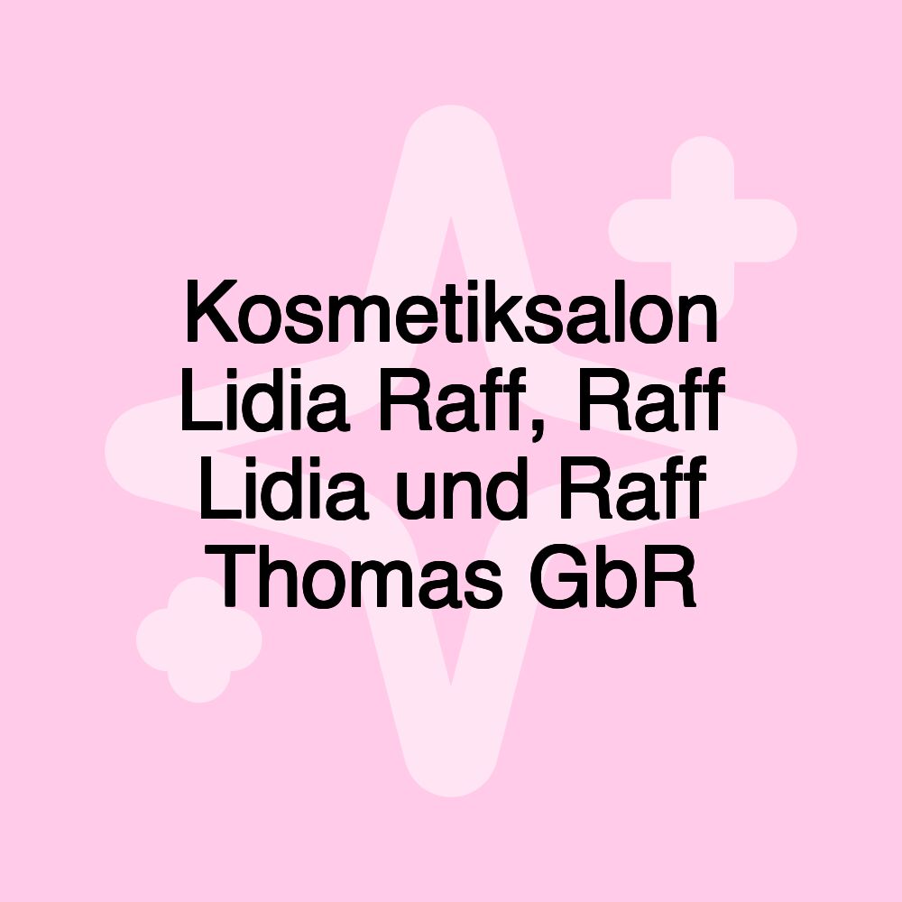 Kosmetiksalon Lidia Raff, Raff Lidia und Raff Thomas GbR