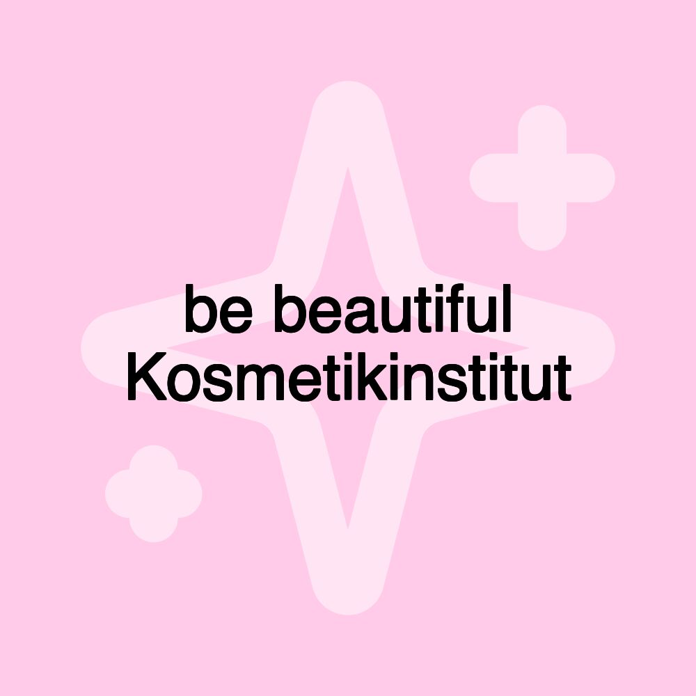 be beautiful Kosmetikinstitut