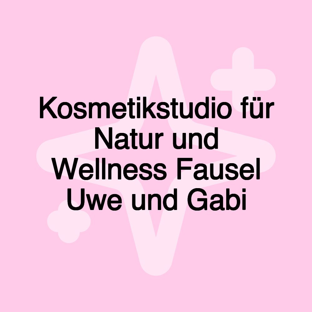 Kosmetikstudio für Natur und Wellness Fausel Uwe und Gabi