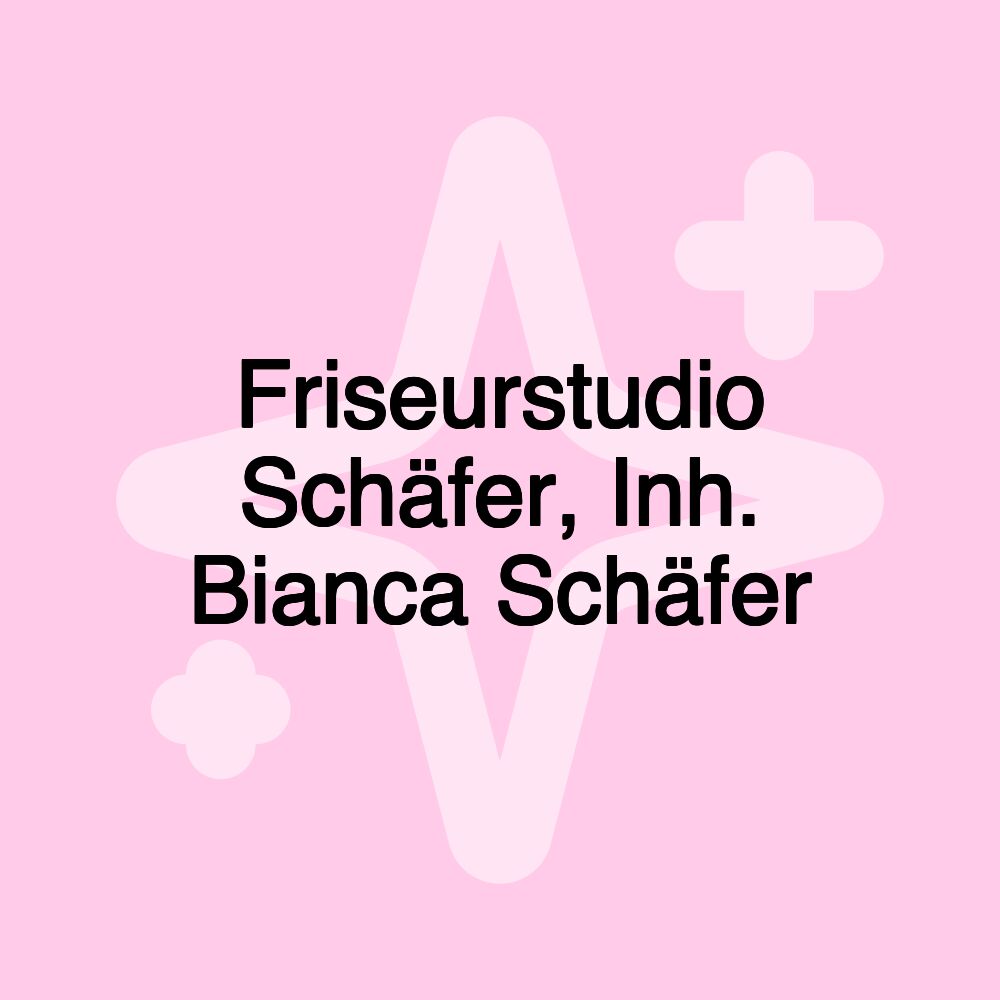 Friseurstudio Schäfer, Inh. Bianca Schäfer