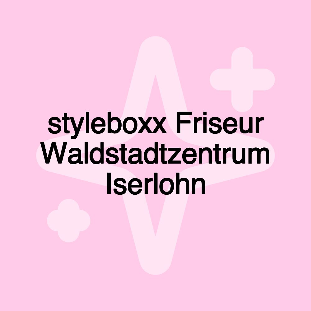 styleboxx Friseur Waldstadtzentrum Iserlohn