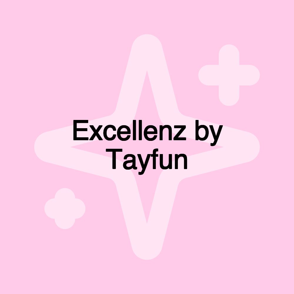 Excellenz by Tayfun