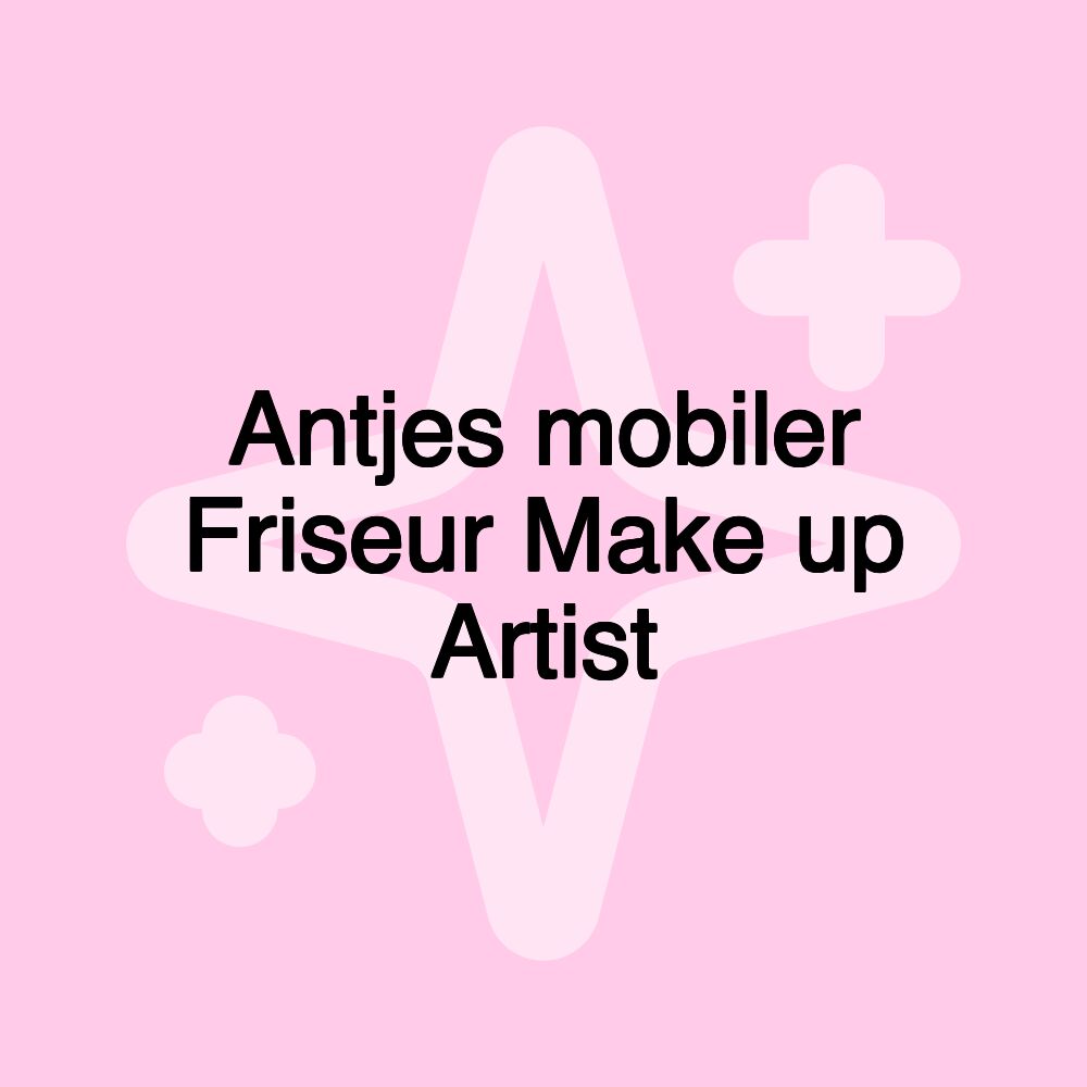 Antjes mobiler Friseur Make up Artist