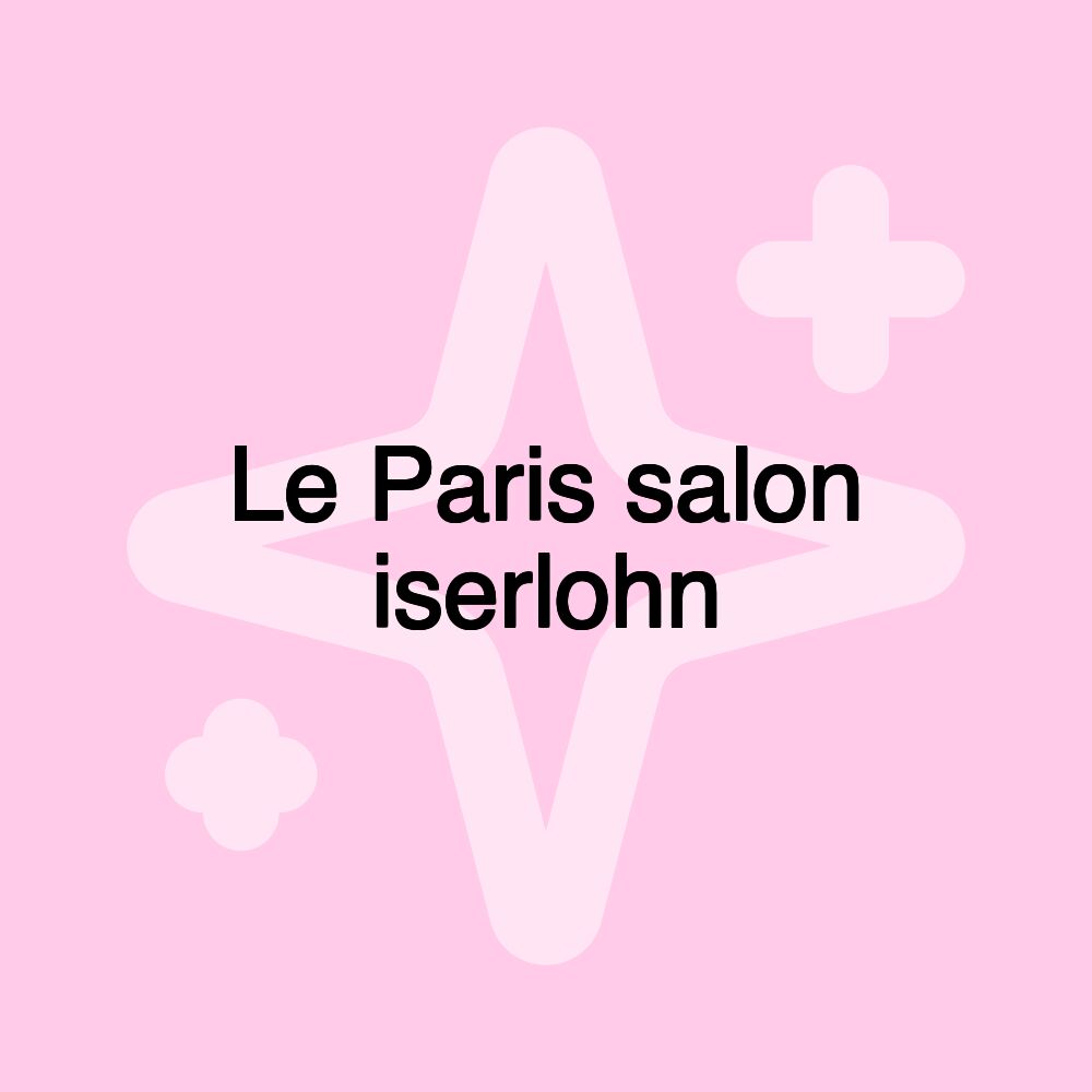 Le Paris salon iserlohn