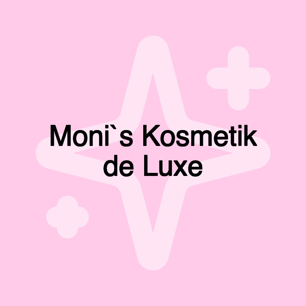 Moni`s Kosmetik de Luxe